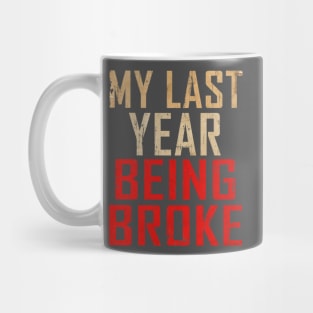 MY LAST YEAR BROKE Mug